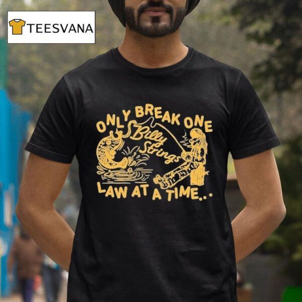 Billy Strings Only Break One Law At A Time T Shirt