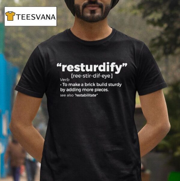 Brick Science To Make A Brick Build Sturdy By Adding More Pieces Resturdify T Shirt