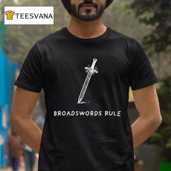Broadswords Rule Sword T Shirt