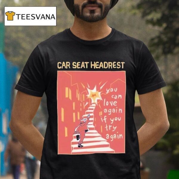 Car Seat Headrest You Can Love Again If You Try Again T Shirt