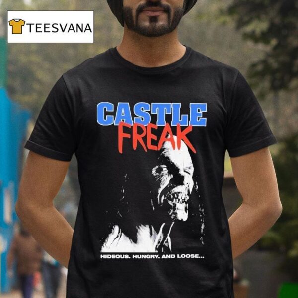 Castle Freak Hideous Hungry And Loose T Shirt