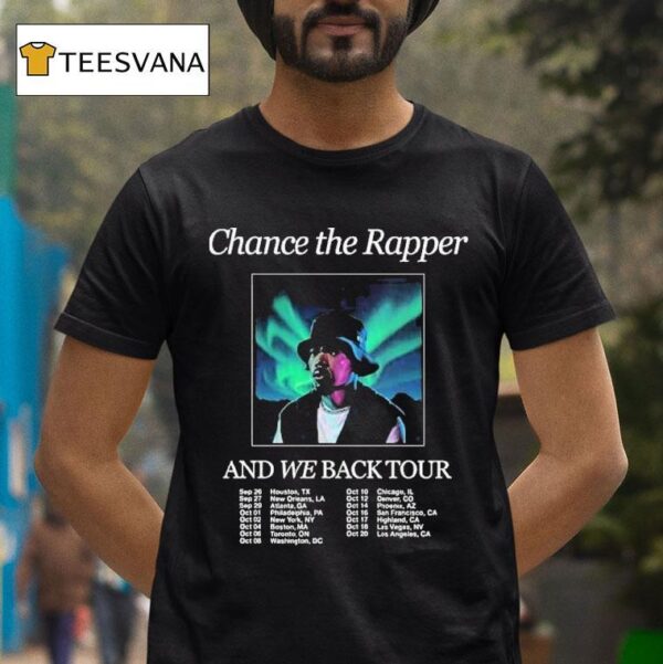 Chance The Rapper And We Back Tour Dates On September And October Usa Th In Houston Tx T Shirt