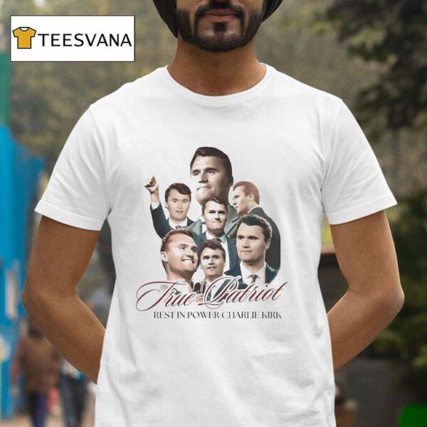 Charlie Kirk True Patriot Rest In Power T Shirt