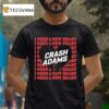 Crash Adams I Need A New Hear T Shirt