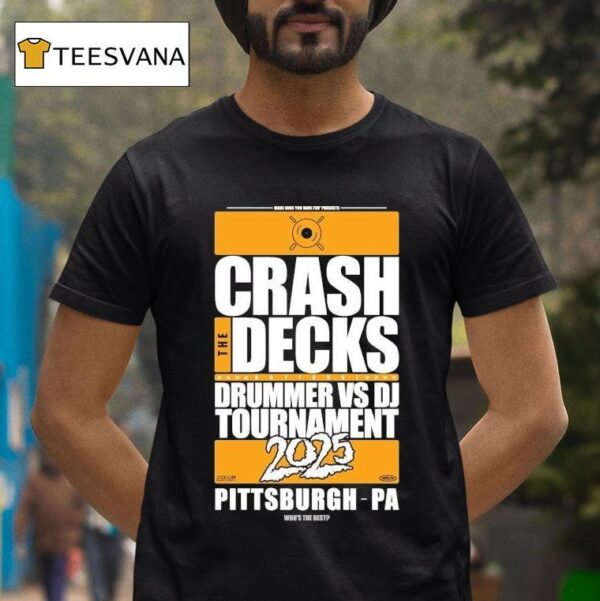 Crash The Decks Tournament Pittsburgh Pa Make Sure You Have Fun T Shirt