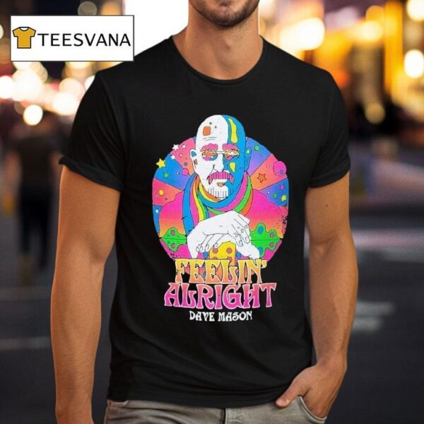 Dave Mason Feelin Alright Psychedelic T Shirt