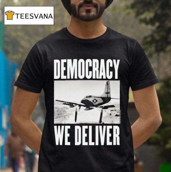Democracy We Deliver T Shirt