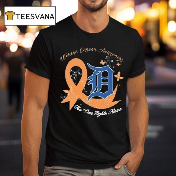 Detroit Tigers Uterine Cancer Awareness No One Fights Alone T Shirt