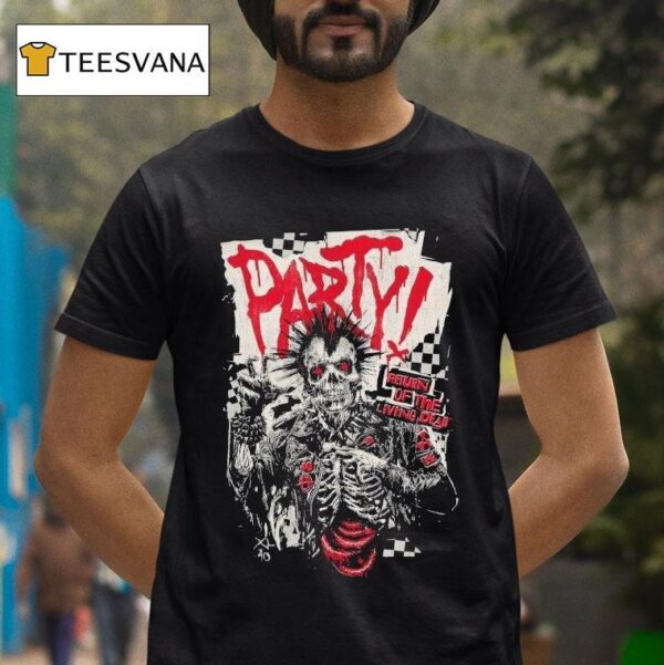 Do You Wanna Party Return Of The Living Dead Respect For The Dead T Shirt