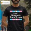 Don T Mess With Trans Texans T Shirt