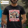Don T Need Sex Life Fucks Me Every Day Raccoon T Shirt