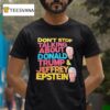 Don T Stop Talking About Donald Trump And Jeffrey Epstein T Shirt