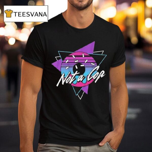 Donut Operator Not A Cop T Shirt