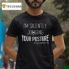Dr Beau Hightower I M Silently Judging Your Posture T Shirt