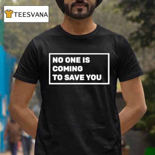 Dr Shawn Baker No One Is Coming To Save You T Shirt