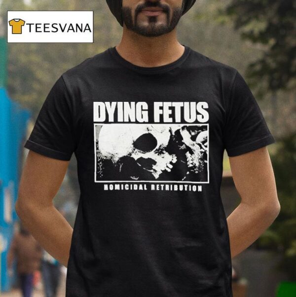 Dying Fetus Homicidal Retribution Skull T Shirt