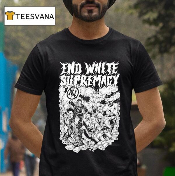 End White Supremacy Anti Fascis T Shirt
