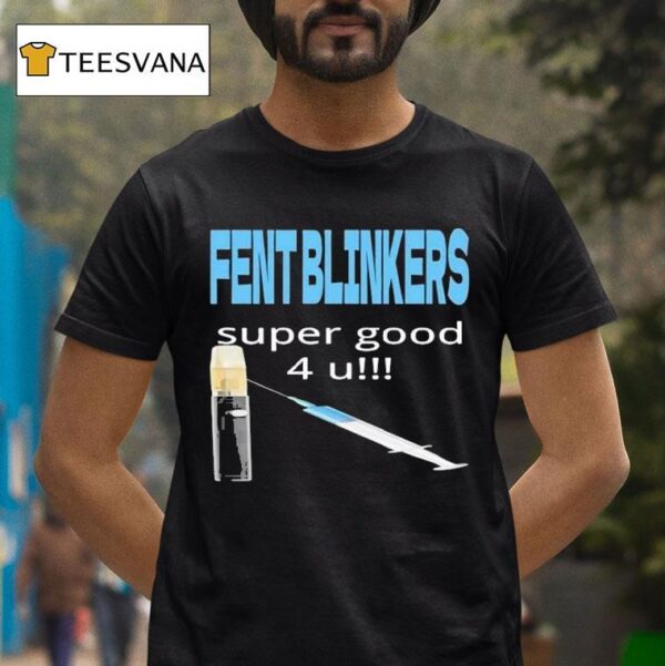 Fent Blinkers Super Good U T Shirt