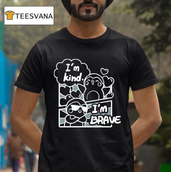 Finch I M Kind I M Brave T Shirt