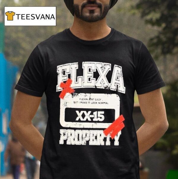 Flexa Property Flexin Ain T Easy But I Make It Look Normal T Shirt