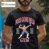 Foos Gone Wild Hit The Gym Not The Pipa Gym T Shirt