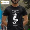 Foundation There Is A Warm Place In Hell For Me And My Friends T Shirt