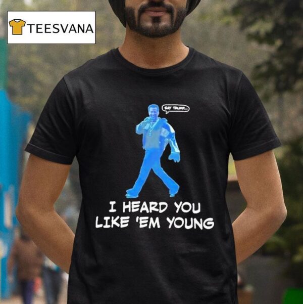 Gavin Newsom Say Trump I Hear You Like Em Young Epstein Files Kendrick Lamar T Shirt
