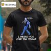 Gavin Newsom Say Trump I Heard You Like Em Young Say Drake T Shirt