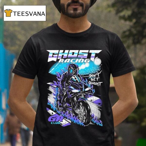 Ghost Racing Don T Get Caught Gr Club Track Motor Flames T Shirt