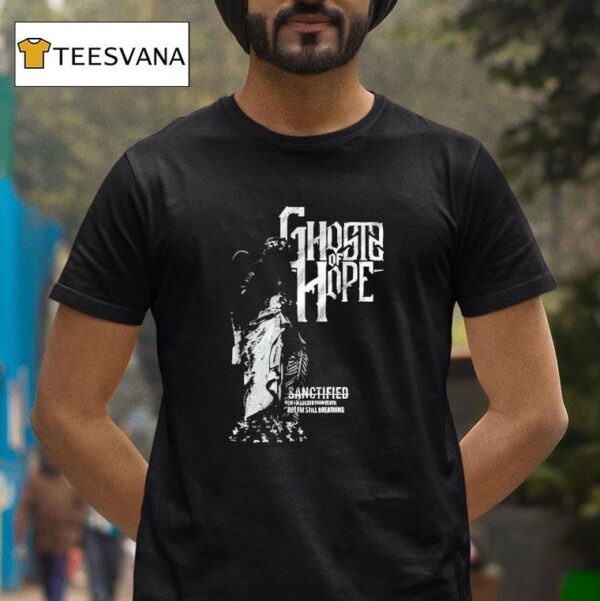 Ghosts Of Hope Sanctified T Shirt