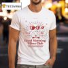 Good Morning Vibes Club T Shirt