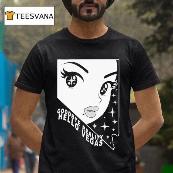 Goodbye Reality Hello Vegas T Shirt