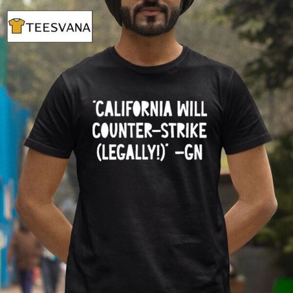 Governor Gavin Newsom California Will Counter Strike Legally Gn T Shirt