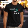 Heart Attack Survivor Annnd Im Back T Shirt
