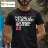 Heroes Get Remembered But Rynos Never Die Ryne Sandberg Chicago Cubs T Shirt