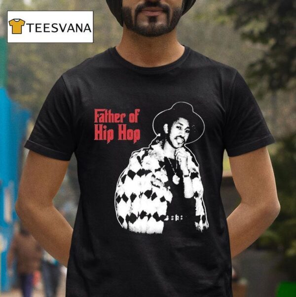 Hip Hop Father Of Hip Hop T Shirt