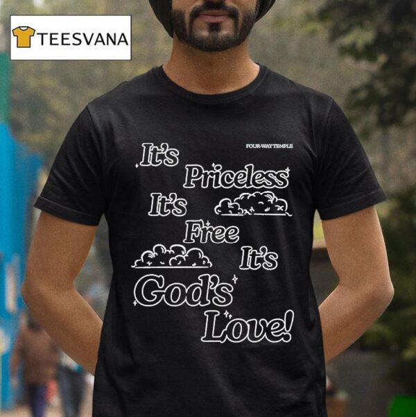 Honey Don T It S Priceless It S Free It S God S Love Four Way Temple T Shirt