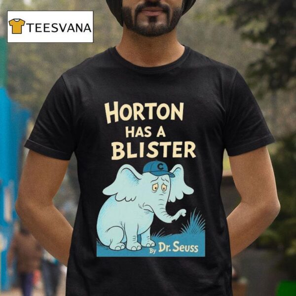 Horton Has A Blister By Dr Seuss Elephan T Shirt