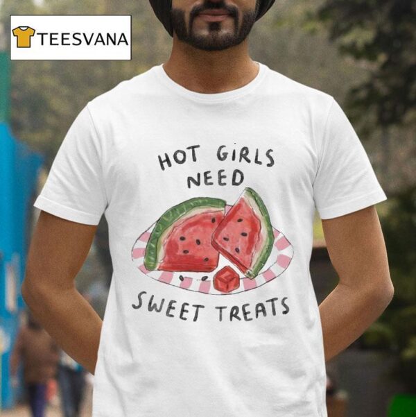 Hot Girls Need Sweet Treats Watermelon T Shirt