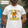 Hugh Jackman Put Me In Coach Wolverine Logan T Shirt