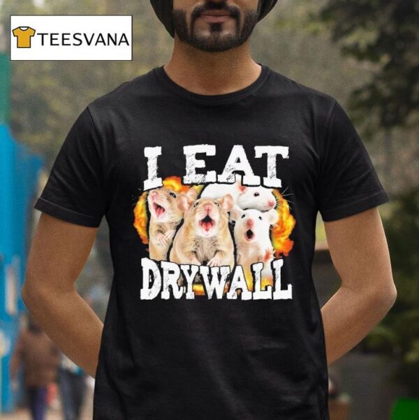 I Eat Drywall Rats T Shirt