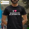 I Love Making Lol Players Cry T Shirt