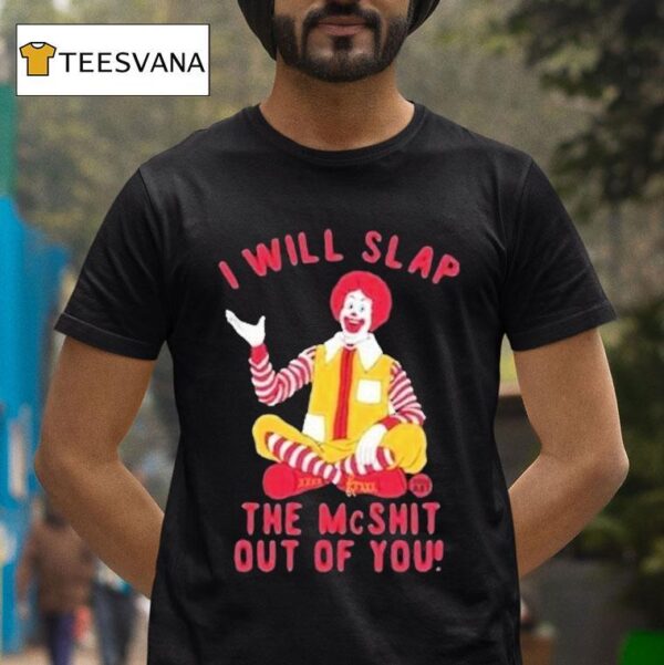 I Will Slap The Mc Shit Out Of You Clown T Shirt