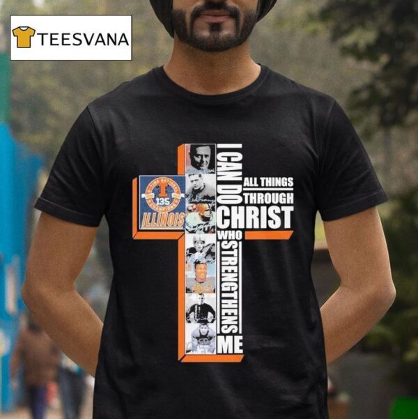 Illinois Fighting Illini Th I Can Do All Things Through Christ Who Strengthens Me Signatures T Shirt
