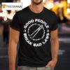 Indecline Good People Break Bad Laws T Shirt