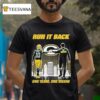 Jordan Love And Matt Lafleur Green Bay Packers Run It Back One Team One Vision Signatures T Shirt