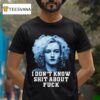 Josh Brolin Wearing Ozark I Don T Know Shit About Fuck Ruth Langmore Weapons T Shirt