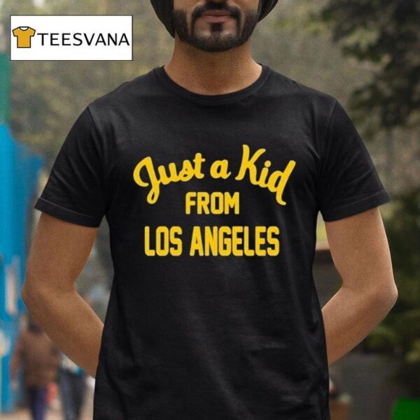 Just A Kid From Los Angeles T Shirt