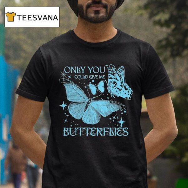Jvke Only You Could Give Me Butterflies T Shirt