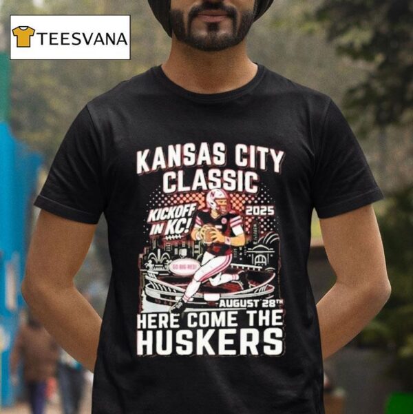 Kansas City Chiefs Classic Here Come The Huskers Kickoff In Kc Go Big Red T Shirt